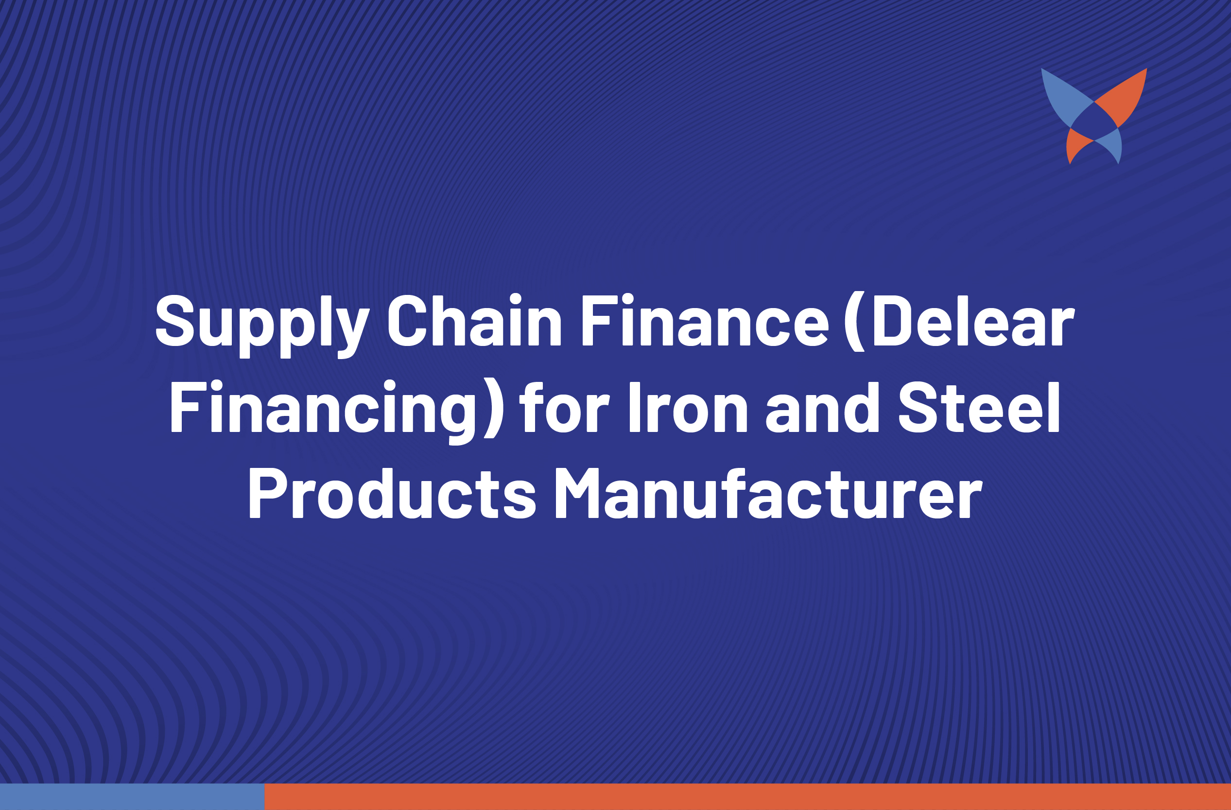 Thumbnail_Supply Chain Finance (Delear Financing) for Iron and Steel Products Manufacturer
